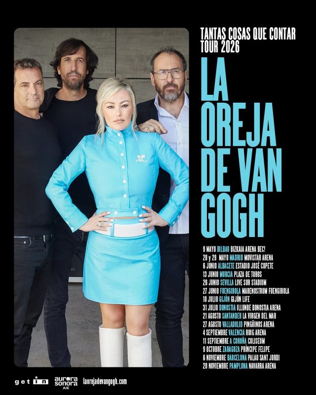🎶🎶La Oreja de Van Gogh vuelve a los escenarios con la celebración de su 30 aniversario 🎶🎶

La gira “Tantas cosas que contar” será todo un viaje a través de los grandes éxitos del grupo

📢📢PRIMERAS FECHAS ANUNCIADAS:

9 mayo. BILBAO. Bizkaia Arena BEC!
28 y 29 mayo. MADRID. Movistar Arena
6 junio. ALBACETE. Estadio José Copete. 
13 junio. MURCIA. Plaza de Toros. 
26 junio. SEVILLA. Live Sur Stadium.
27 junio. FUENGIROLA. Marenostrum Fuengirola Escenario Unicaja
10 julio. GIJÓN. Gijón Life.
31 julio. DONOSTIA. Illunbe Donostia Arena
21 agosto. SANTANDER. La Virgen del Mar.
27 agosto. VALLADOLID. Pingüinos Arena
4 septiembre. VALENCIA. Roig Arena.
11 septiembre. A CORUÑA. Coliseum.
9 octubre. ZARAGOZA. Pabellón Príncipe Felipe. 
6 noviembre. BARCELONA. Palau Sant Jordi.
20 noviembre. PAMPLONA. Navarra Arena.

🎟️ Entradas a la venta el lunes 20 de octubre a las 12:00h en👉🏼laorejadevangogh.com